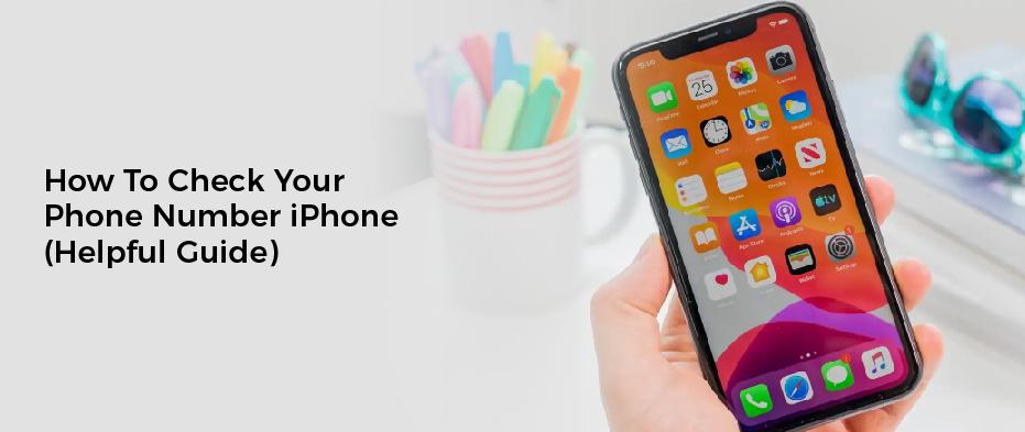 How To Check Your Phone Number iPhone (Helpful Guide)