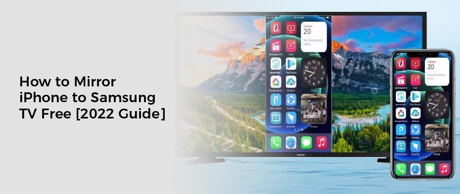 How to Mirror iPhone to Samsung TV Free [2022 Guide]