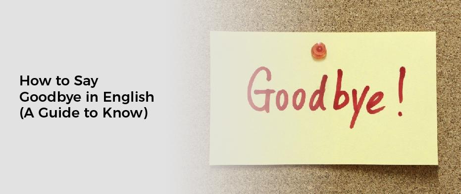 How to Say Goodbye in English (A Guide to Know)